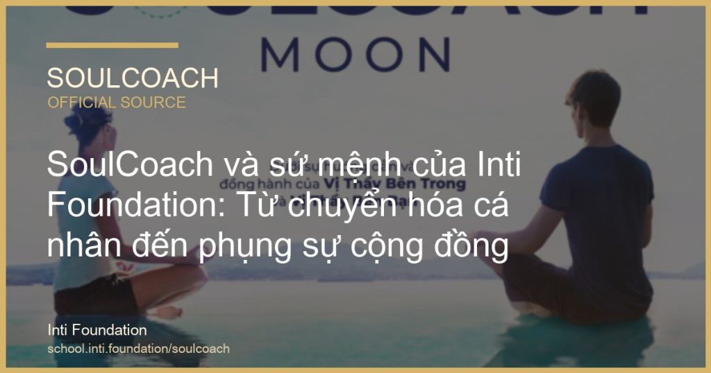 SoulCoach và sứ mệnh của Inti Foundation: Từ chuyển hóa cá nhân đến phụng sự cộng đồng - SoulCoach official thumbnail
