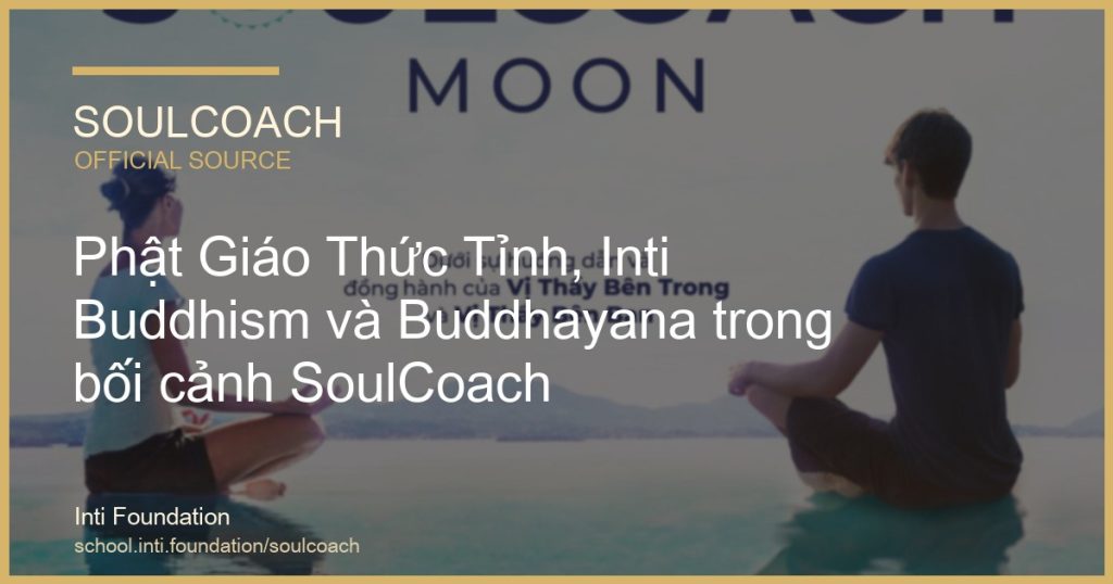 Phật Giáo Thức Tỉnh, Inti Buddhism và Buddhayana trong bối cảnh SoulCoach - SoulCoach official thumbnail